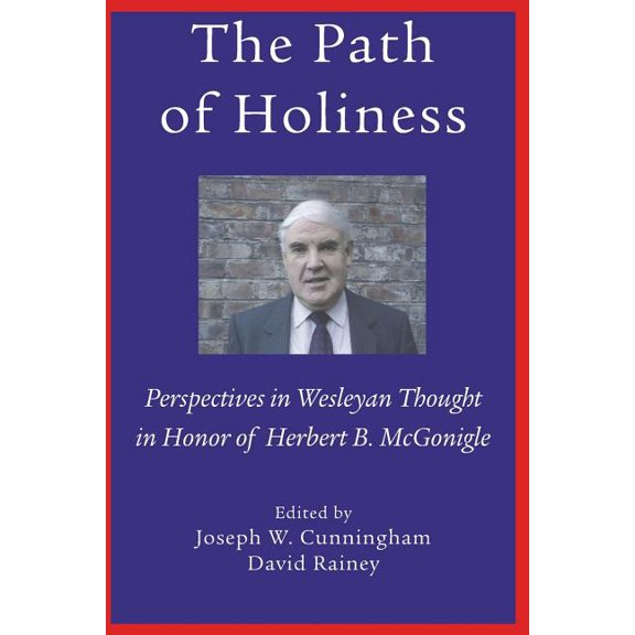 The Path of Holiness, Perspectives in Wesleyan Thought in Honor of Herbert B. McGonigle, (Paperback)