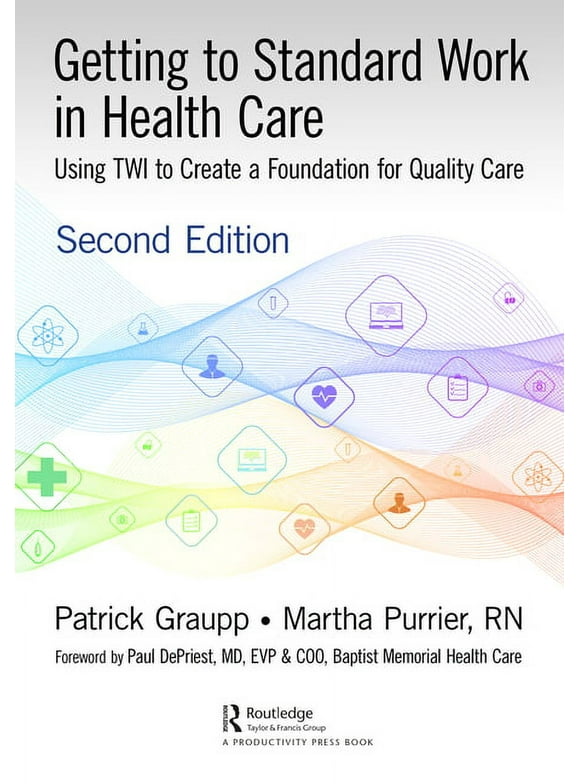 Getting to Standard Work in Health Care: Using Twi to Create a Foundation for Quality Care (Paperback)