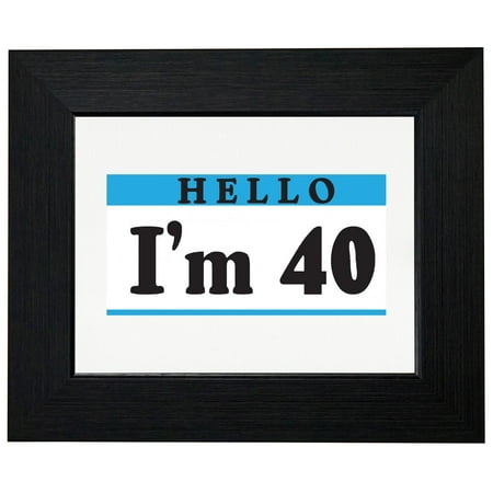 hello i m 40 happy birthday name tag 40th framed print poster wall