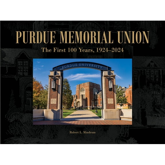 Founders Purdue Memorial Union: The First 100 Years, 1924-2024, (Hardcover)