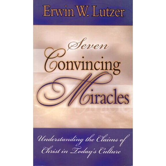 Pre-Owned 7 Miracles That Should Convince You: The Claims Of Christ & Today's Culture (Paperback) 0802477429 9780802477422