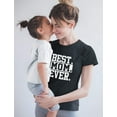 thumbnail image 4 of Best Mom Ever Gift for Mother's Day Women's T-shirt Large Pink, 4 of 6