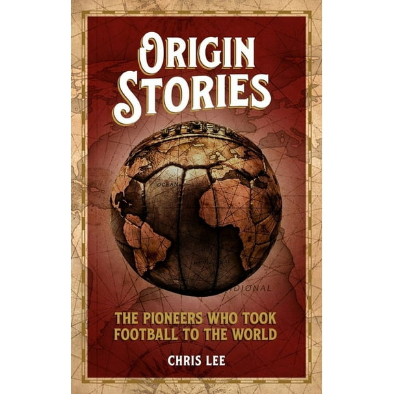 Origin Stories : The Pioneers Who Took Football to the World (Paperback)