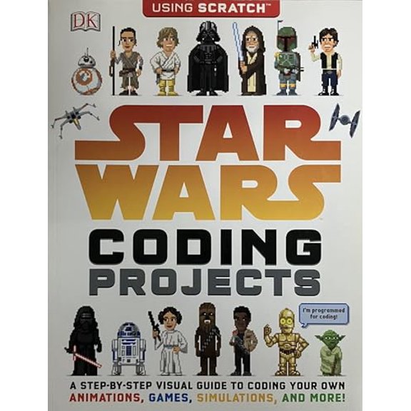 Pre-Owned Star Wars Coding Projects: A Step-By-Step Visual Guide to Coding Your Own Animations, Games, Simulations an