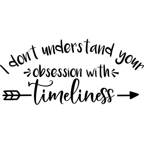 I Dont Understand Your Obsession With Timeliness Arrow Funny Wall Decals for Walls Peel and Stick wall art murals Black Medium 18 Inch