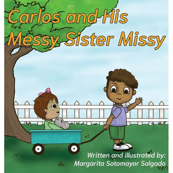 Carlos and His Messy Sister Missy, (Hardcover)