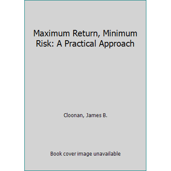 Pre-Owned Maximum Return Minimum Risk: A Practical Approach (Unknown) 1883328268 9781883328269
