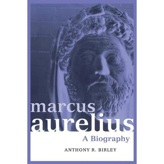 Roman Imperial Biographies Marcus Aurelius: A Biography, (Paperback)