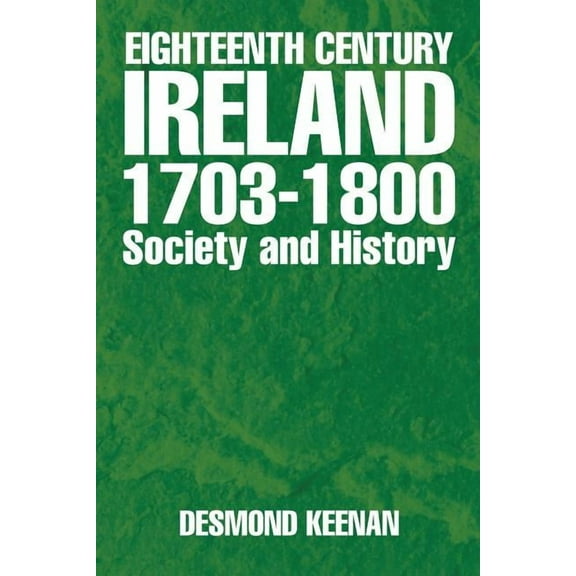 Eighteenth Century Ireland 1703-1800 Society and History (Paperback)