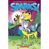 Sparks! Sparks! Double Dog Dare: A Graphic Novel (Sparks! #2): Volume 2, Book 2, (Paperback)