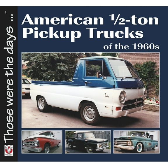 Those Were the Days American 1/2-Ton Pickup Trucks of the 1960s, (Paperback)