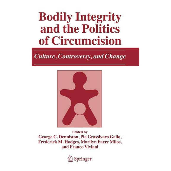 Bodily Integrity and the Politics of Circumcision: Culture, Controversy, and Change, (Hardcover)