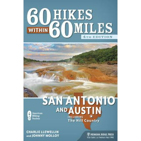 60 Hikes Within 60 Miles: San Antonio and Austin : Including the Hill (Best Hiking In San Antonio)