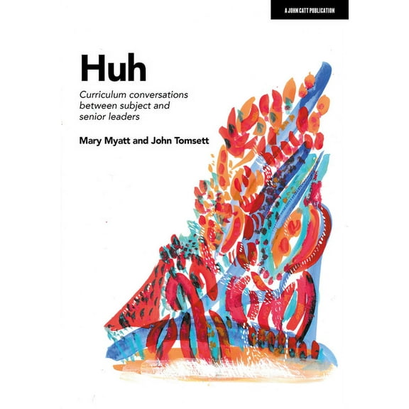 Huh: Curriculum Conversations Between Subject and Senior Leaders, (Paperback)
