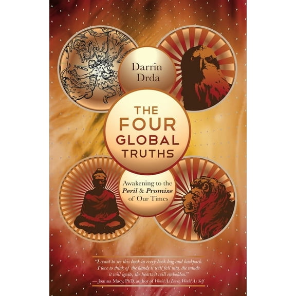 The Four Global Truths : Awakening to the Peril and Promise of Our Times (Paperback)