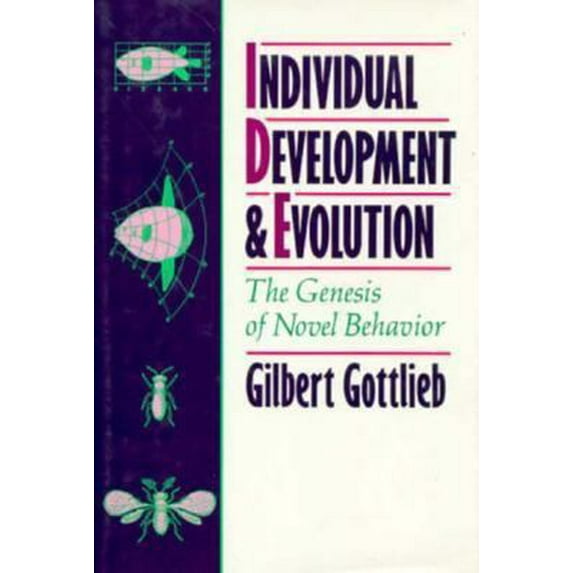 Pre-Owned Individual Development and Evolution: The Genesis of Novel Behavior (Hardcover) 0195068939 9780195068931