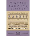 thumbnail image 1 of Le Guide Complet de l'Élevage de Lapins - une Collection d'Articles sur les Races, l'Élevage, l'Alimentation, le Logement et Bien d'Autres Aspects de l'Élevage de Lapins, 1 of 5