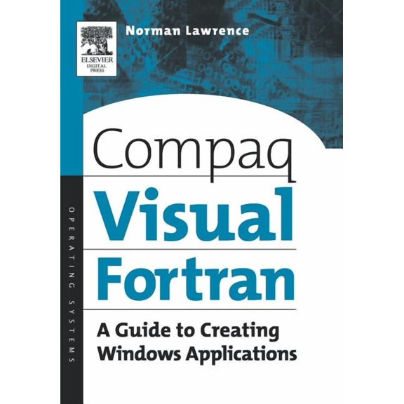 Compaq Visual Fortran: A Guide to Creating Windows Applications Paperback Norman Lawrence PhD MEd