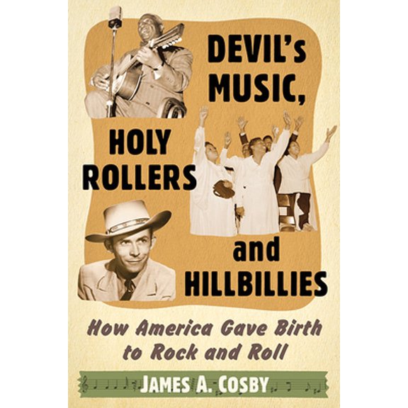 Pre-Owned Devil's Music, Holy Rollers and Hillbillies: How America Gave Birth to Rock and Roll (Paperback) 1476662290 9781476662299