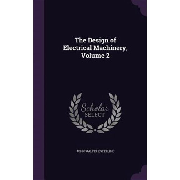 Pre-Owned The Design of Electrical Machinery, Volume 2 (Hardcover)
