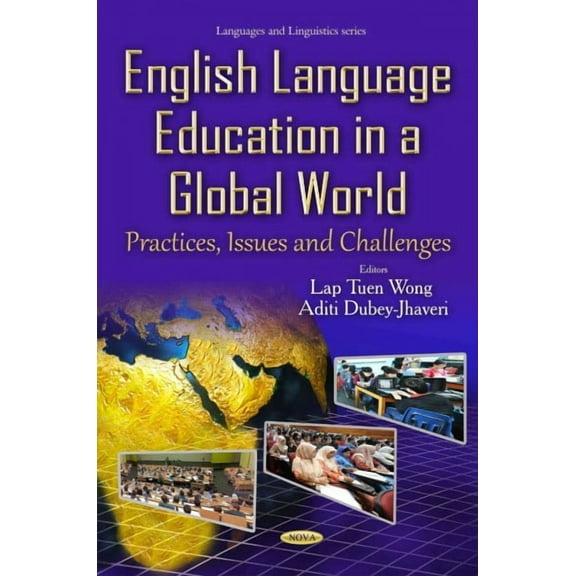 English Language Education in a Global World : Practices, Issues and Challenges