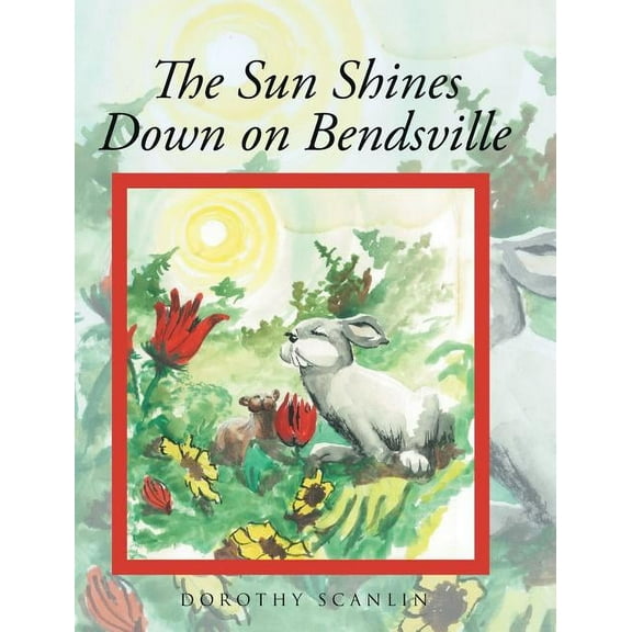 The Sun Shines Down on Bendsville, (Hardcover)