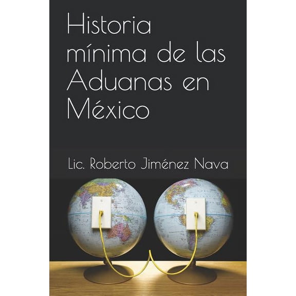 Historia Mínima de Las Aduanas En México (Paperback)