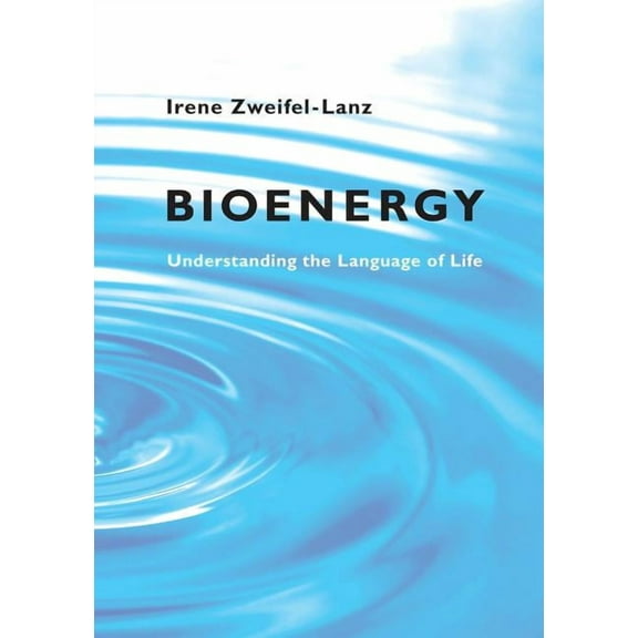 Bioenergy: Understanding the Language of Life, (Paperback)
