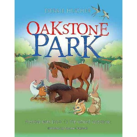 Oakstone Park: Animal Tales from Ty the Retired Racehorse