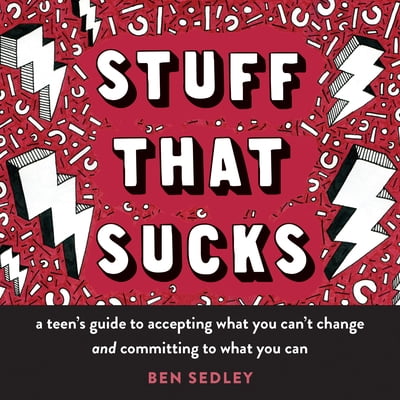 Pre-Owned Stuff That Sucks: A Teen's Guide to Accepting What You Can't Change and Committing to What You Can (Paperback) 1626258651 9781626258655