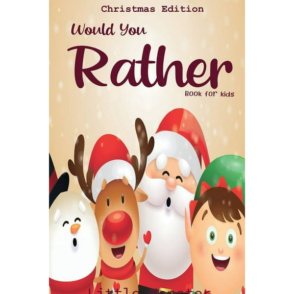 Would you rather book for kids: Christmas Edition: A Fun Family Activity Book for Boys and Girls Ages 6, 7, 8, 9, 10, 11, (Paperback)