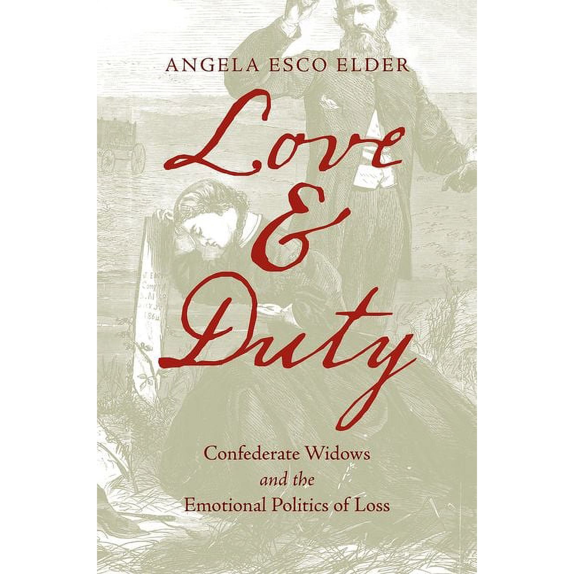 Civil War America Love and Duty: Confederate Widows and the Emotional Politics of Loss (Paperback)