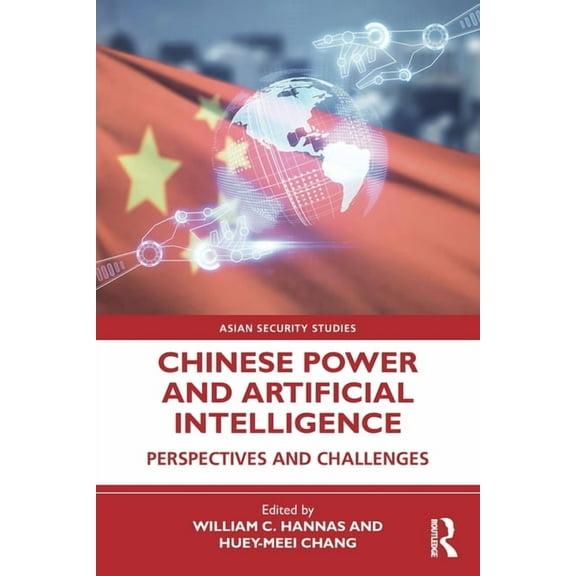 Asian Security Studies Chinese Power and Artificial Intelligence: Perspectives and Challenges, (Paperback)