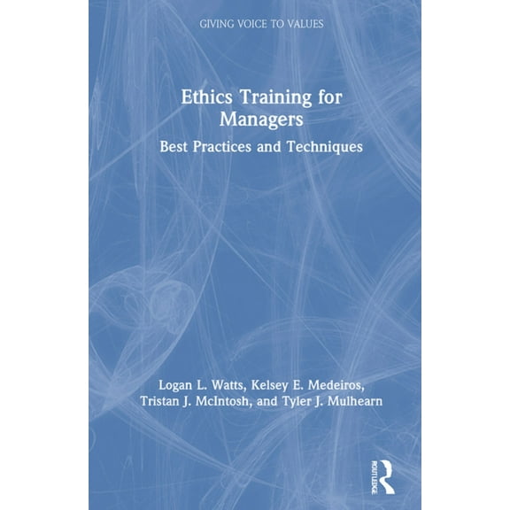 Giving Voice to Values Ethics Training for Managers: Best Practices and Techniques, (Hardcover)
