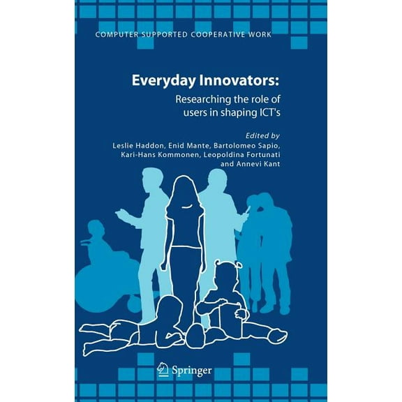 Computer Supported Cooperative Work Everyday Innovators: Researching the Role of Users in Shaping Icts, Book 32, (Hardcover)