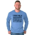 thumbnail image 5 of Mechanic Cant Fix Stupid Rude Honest Men's Long Sleeve Tee T Shirt Brisco Brands L, 5 of 6
