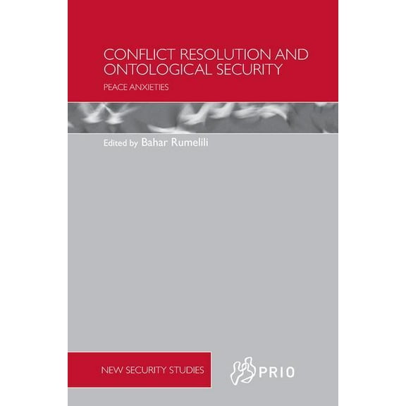PRIO New Security Studies Conflict Resolution and Ontological Security: Peace Anxieties, (Paperback)
