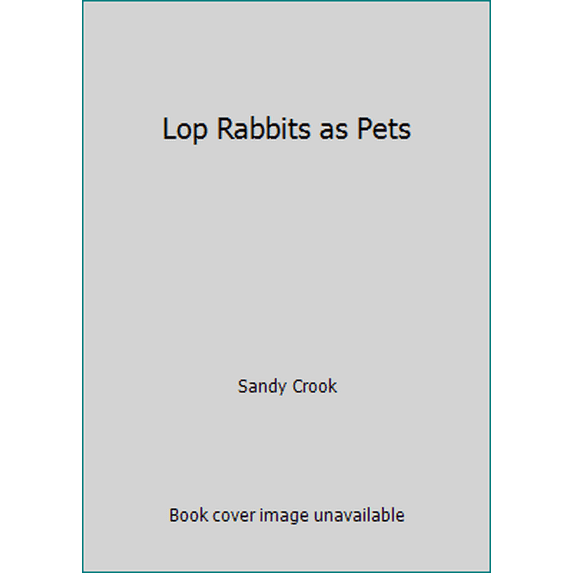 Pre-Owned Lop Rabbits as Pets (Hardcover) 0866221816 9780866221818