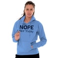 thumbnail image 4 of Nope Not Today Tomorrow Sarcastic Hoodie Sweatshirt Women Men Brisco Brands M, 4 of 6