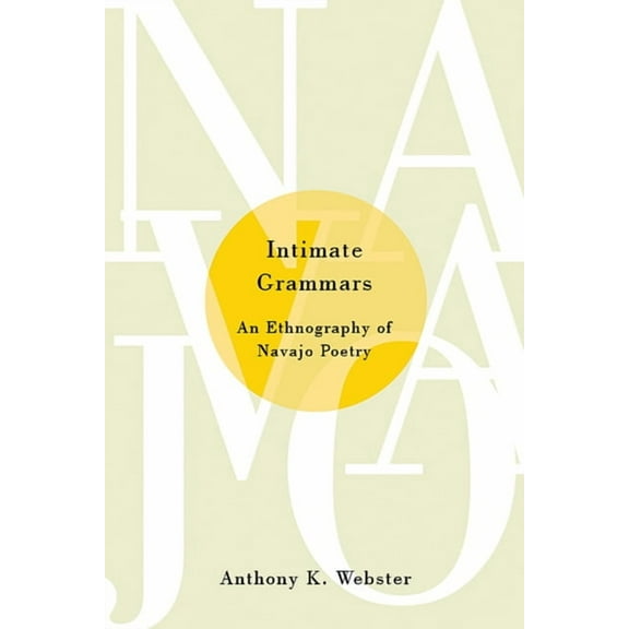 Intimate Grammars : An Ethnography of Navajo Poetry (Paperback)