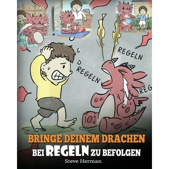 My Dragon Books Deutsch Bringe deinem Drachen bei Regeln zu befolgen: (Train Your Dragon To Follow Rules) Bringe deinem Drachen bei, NICHT gegen, Book 11, (Paperback)
