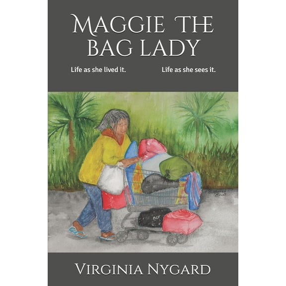 Maggie The Bag Lady: Life as she lived it...Life as she sees it. (Paperback)