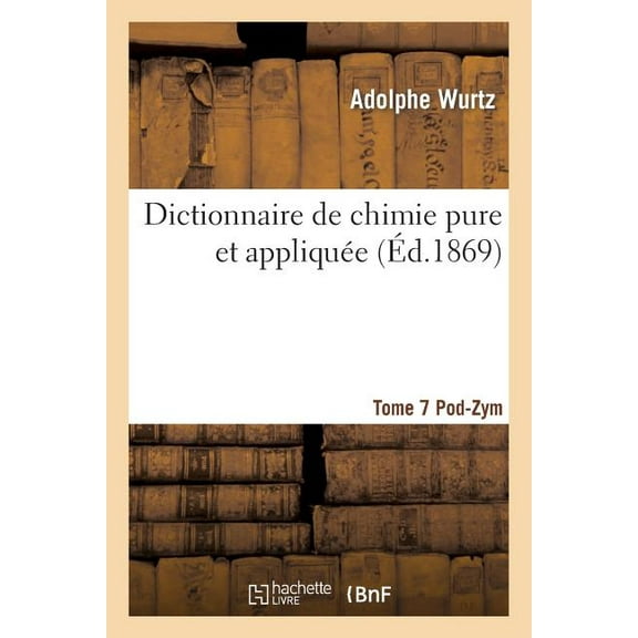 Sciences: Dictionnaire de Chimie Pure Et Appliquée T.7. Pod-Zym (Paperback)