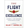 thumbnail image 1 of Pre-Owned The Flight to Excellence: Soaring to New Heights in Business and Life (Hardcover) by William T Thompson, 1 of 1