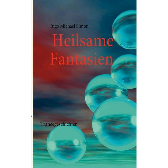 Heilsame Fantasien: Trancegeschichten, (Paperback)