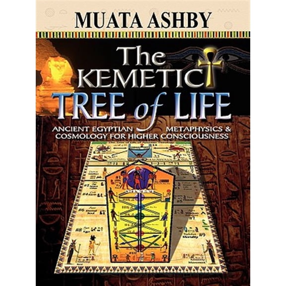 Pre-Owned The Kemetic Tree of Life Ancient Egyptian Metaphysics and Cosmology for Higher Consciousness (Paperback) 1884564747 9781884564741