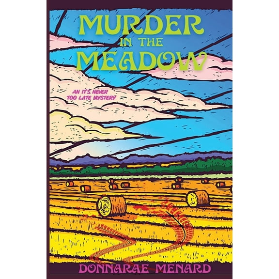 It's Never Too Late Murder in the Meadow: An It's Never Too Late Mystery, (Paperback)