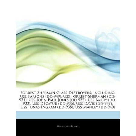 Articles on Forrest Sherman Class Destroyers, Including: USS Parsons (DD-949), USS Forrest Sherman (DD-931), USS John Paul Jones (DD-932), USS Barry (