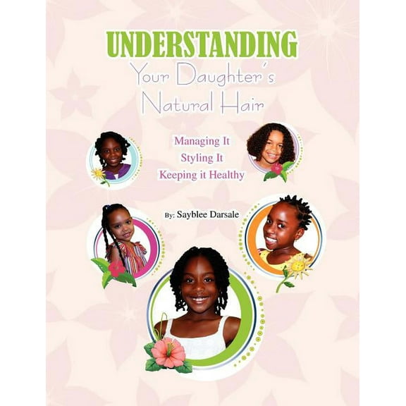Understanding Your Black Daughter's Natural Hair (Paperback)