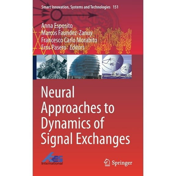 Smart Innovation, Systems and Technologi Neural Approaches to Dynamics of Signal Exchanges, Book 151, (Hardcover)